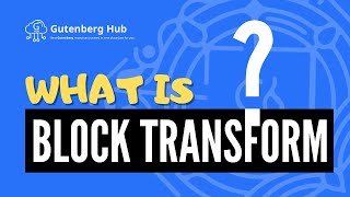 What is Block Transform Feature in WordPress Block Editor ( Gutenberg )?