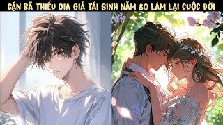 TẬP 2 - CẶN BÃ THIẾU GIA GIẢ TÁI SINH , LÀM LẠI CUỘC ĐỜI...