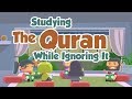 Studying the Quran while Ignoring It - Nouman Ali Khan
