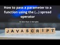How to pass parameters to function arguments using (...) spread operator | JavaScript | ES6 | LSC