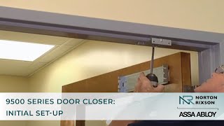 How to Install a Norton Rixson 9500 Series Door Closer: Initial Set-Up