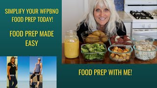 Simplify Your WFPBNO Food Prep Today! / Stress Free