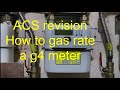 Gas rating using a g4 meter, ACS REVISION IN LESS THAN 10 MINUTES (hopefully) part 4 how to gas rate