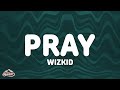 Wizkid - Pray (Lyrics)