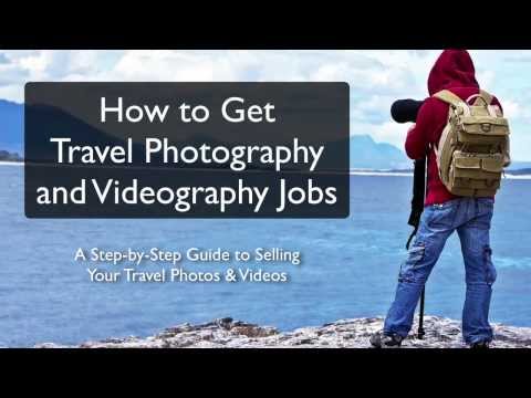 How to Get Travel Photography Jobs How to Get Travel Photography Jobs