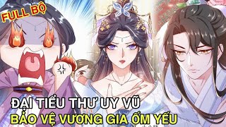 Full Bộ💥Đại Tiểu Thư Uy Vũ Bảo Vệ Vương Gia Ốm Yếu//Review truyện tranh//hệ thống xuyên nhanh