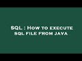 SQL : How to execute sql file from java