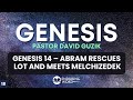 Abram Rescues Lot & Meets Melchizedek– Genesis 14