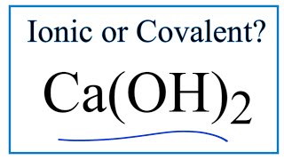 Is Ca(OH)2 Ionic or Covalent/Molecular?