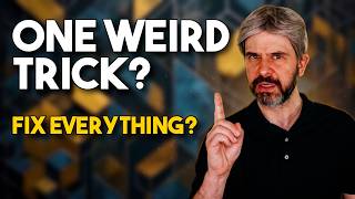One Weird Trick to Fix Everything In Your Life