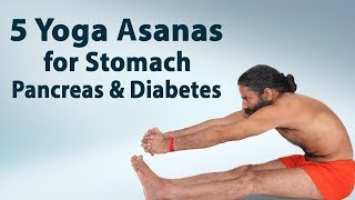 5 Yoga Asanas for Stomach, Pancreas & Diabetes | Swami Ramdev