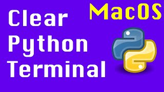 Clear the Python Terminal - How to clear the terminal/Python Interpreter Console in python on a mac