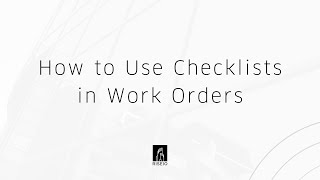 How to Use Checklists in Work Orders