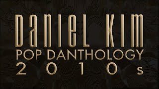 Pop Danthology 2010s (Music Video) - Original Decade Mashup by Daniel Kim