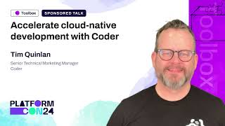 Accelerate cloud native development with Coder - Tim Quinlan | PlatformCon 2024