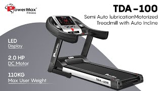 Experience the amazing features of the Powermax TDA-100 Semi- Auto lubrication Motorized Treadmill!