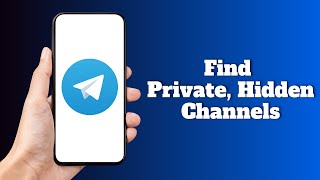 How to Find Private and Hidden Channels on Telegram