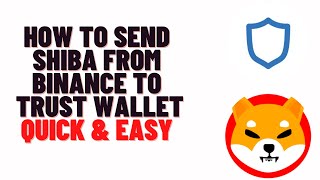 how to send shiba from binance to trust wallet,how to add shiba inu to trust wallet