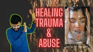 Healing Trauma and Abuse: How to Let Go of the Past | and Stop Being a Victim |