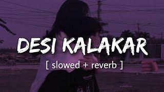 Desi Kalakar - Lofi + Slowed | Honey Singh | Reverb World