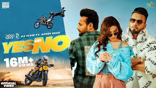 Official Music Video | Yes Or No | Dj Flow | Shree Brar | Swaalina | Proof | B2Gether | Punjabi 2021