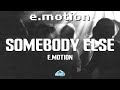 e.motion - somebody else (Lyrics)