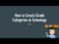 How to Create Grade Categories in Schoology