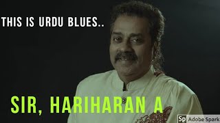 Indian | Urdu Blues - Singer Hariharan A Ji 🙏 (VideoClip)