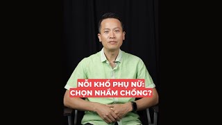 Nỗi khổ phụ nữ: Chọn nhầm chồng | CHẬM LẠI 5 PHÚT