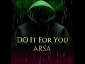 ARSA - Do It For You (prod: BLB production & Warmshelter)