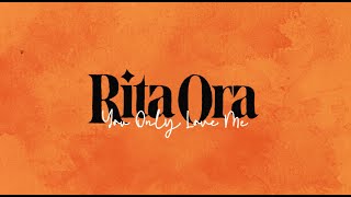 Rita Ora - You Only Love Me [ Lyric ]