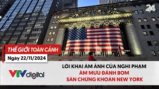 Thế giới TC 22/11: Lời khai ám ảnh của nghi phạm âm mưu đánh bom sàn chứng khoán New York | VTV24