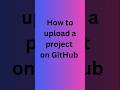 How to upload project on GitHub #github #project #upload