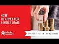 How to apply for a home loan.