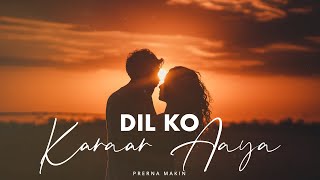 Dil Ko Karaar Aaya (Female Cover) | Yasser Desai | Neha Kakkar | Prerna Makin | Old Song New Version