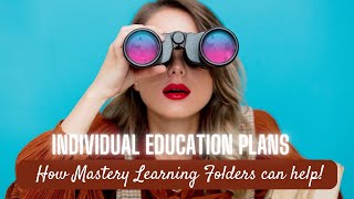 Individual Education Plans - Management and Implementation using Mastery Learning Folders