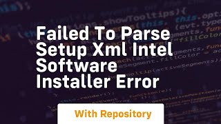 Failed to parse setup xml intel software installer error