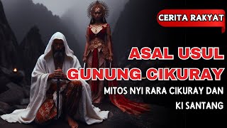 ASAL USUL GUNUNG CIKURAY | CERITA RAKYAT JAWA BARAT | LEGENDA NUSANTARA