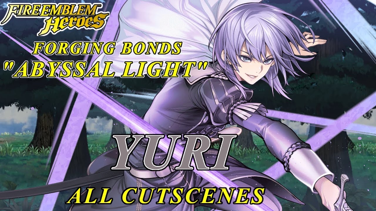 Fire Emblem Heroes - Forging Bonds "Abyssal Light" Yuri ALL Scenes ...