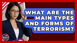 What Are The Main Types And Forms Of Terrorism? - The Right Politics