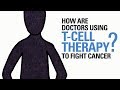 T-cell therapy for cancer treatment: How it works