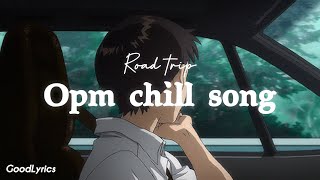 Filipino Opm chill song/while you on the road trip | Road trip Playlist