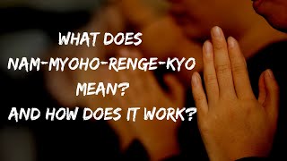 What Does Nam-myoho-renge-kyo Mean? And How Does it Work?