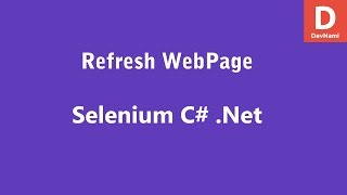 Selenium C# Refresh Webpage