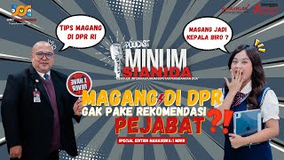 MAGANG DI DPR GAK PAKAI REKOMENDASI PEJABAT, GAK PAKAI “KETJEBELECE” TAPI...(❓) | EPISODE 4