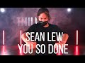 Sean Lew | You So Done