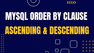 MySQL ORDER BY Clause: Ascending and Descending Sorting