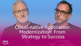 Cloud-native application modernization - from strategy to success | Amazon Web Services
