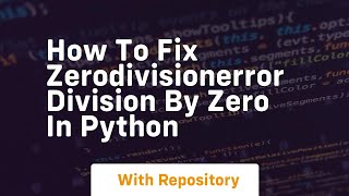 how to fix zerodivisionerror division by zero in python