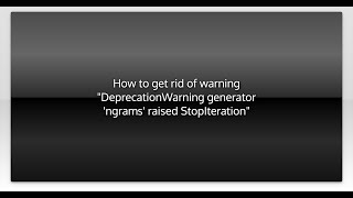 How to get rid of warning "DeprecationWarning generator 'ngrams' raised StopIteration"